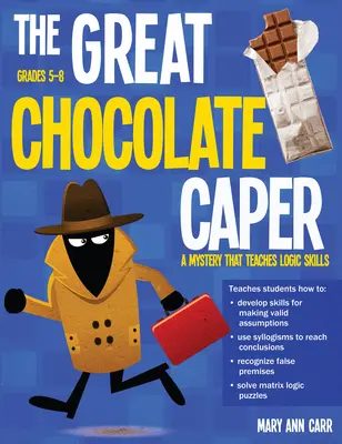 La gran trampa del chocolate: Un misterio que enseña habilidades lógicas (Rev. Ed., Grados 5-8) - The Great Chocolate Caper: A Mystery That Teaches Logic Skills (Rev. Ed., Grades 5-8)