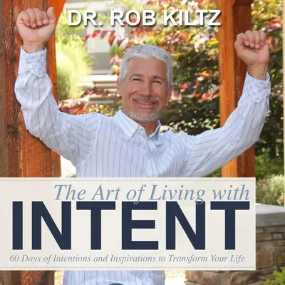 El arte de vivir con intención: 60 días de intenciones e inspiraciones para transformar tu vida - The Art of Living With Intent: 60 Days of Intentions and Inspirations to Transform Your Life