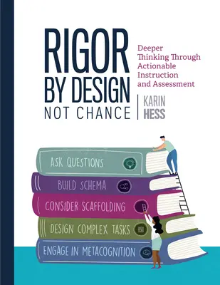 Rigor por diseño, no por casualidad: Pensamiento más profundo a través de la instrucción y la evaluación prácticas - Rigor by Design, Not Chance: Deeper Thinking Through Actionable Instruction and Assessment