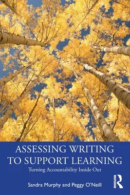 Evaluar la escritura para apoyar el aprendizaje: La responsabilidad al revés - Assessing Writing to Support Learning: Turning Accountability Inside Out