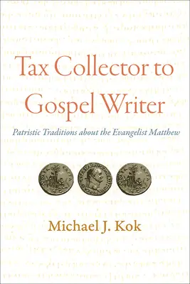 De recaudador de impuestos a escritor evangélico: Tradiciones patrísticas sobre el evangelista Mateo - Tax Collector to Gospel Writer: Patristic Traditions about the Evangelist Matthew