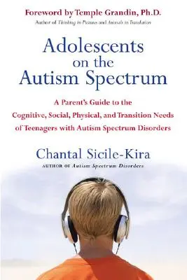 Adolescentes con espectro autista: Guía para padres sobre las necesidades cognitivas, sociales, físicas y de transición de adolescentes con trastornos del espectro autista. - Adolescents on the Autism Spectrum: A Parent's Guide to the Cognitive, Social, Physical, and Transition Needs Ofteen Agers with Autism Spectrum Disord