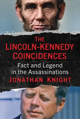 Las Coincidencias Lincoln-Kennedy: Realidad y leyenda en los asesinatos - The Lincoln-Kennedy Coincidences: Fact and Legend in the Assassinations