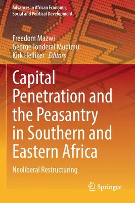 Penetración del capital y campesinado en África meridional y oriental: Reestructuración neoliberal - Capital Penetration and the Peasantry in Southern and Eastern Africa: Neoliberal Restructuring