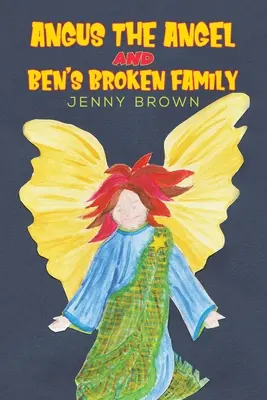 El ángel Angus y la familia rota de Ben - Angus The Angel And Ben's Broken Family