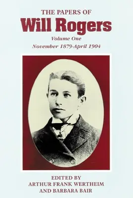 Los papeles de Will Rogers: Los primeros años, noviembre de 1879-abril de 1904 - The Papers of Will Rogers: The Early Years, November 1879-April 1904