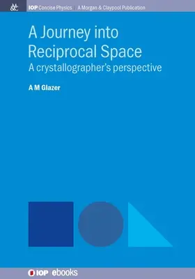 Un viaje al espacio recíproco: La perspectiva de un cristalógrafo - A Journey into Reciprocal Space: A Crystallographer's Perspective