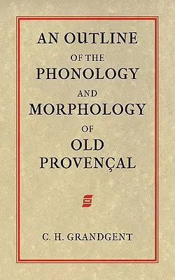 Esbozo de fonología y morfología del provenzal antiguo - An Outline of the Phonology and Morphology of Old Provencal