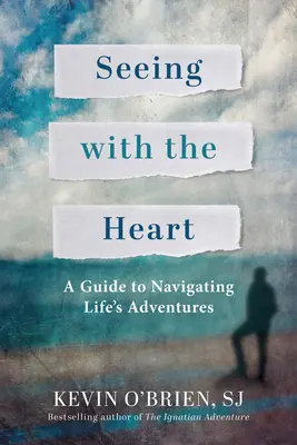 Ver con el corazón: Una guía para navegar por las aventuras de la vida - Seeing with the Heart: A Guide to Navigating Life's Adventures