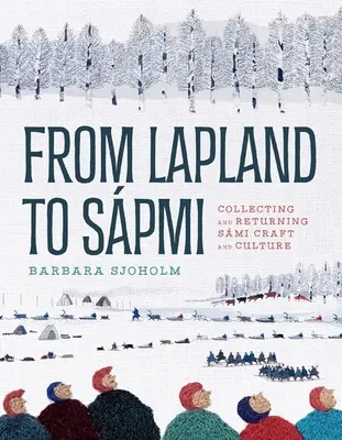 De Laponia a Spmi: Recogida y devolución de la artesanía y la cultura esmi - From Lapland to Spmi: Collecting and Returning Smi Craft and Culture