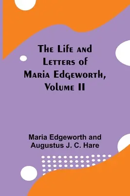 La vida y las cartas de Maria Edgeworth, volumen II - The Life and Letters of Maria Edgeworth, Volume II