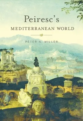 El mundo mediterráneo de Peiresc - Peiresc's Mediterranean World