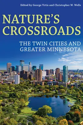 La encrucijada de la naturaleza: Las Ciudades Gemelas y el Gran Minnesota - Nature's Crossroads: The Twin Cities and Greater Minnesota