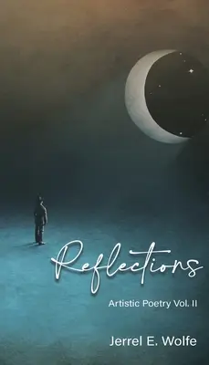 Reflexiones: Poesía Artística Vol. II - Reflections: Artistic Poetry Vol. II