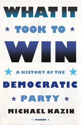 Lo que costó ganar: Historia del Partido Demócrata - What It Took to Win: A History of the Democratic Party