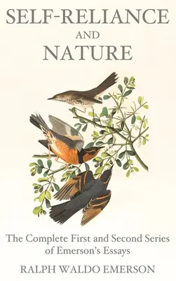 La autosuficiencia y la naturaleza: La primera y segunda series completas de ensayos de Emerson - Self-Reliance and Nature: The Complete First and Second Series of Emerson's Essays