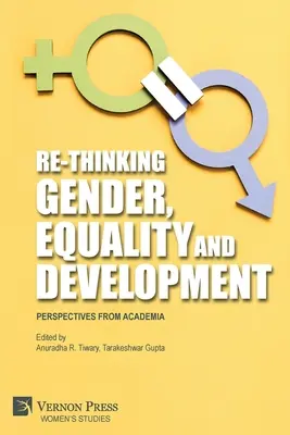 Repensar el género, la igualdad y el desarrollo: Perspectivas desde el mundo académico - Re-Thinking Gender, Equality and Development: Perspectives from Academia