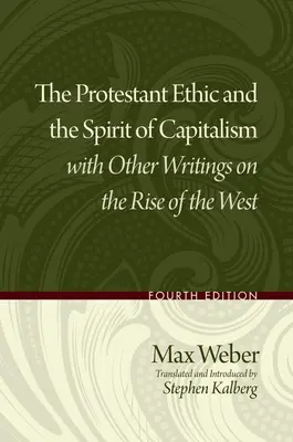 La ética protestante y el espíritu del capitalismo con otros escritos sobre el ascenso de Occidente - The Protestant Ethic and the Spirit of Capitalism with Other Writings on the Rise of the West