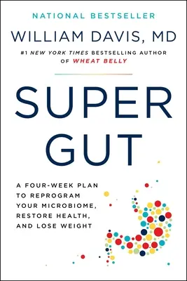 Super Gut: Un plan de cuatro semanas para reprogramar su microbioma, recuperar la salud y perder peso - Super Gut: A Four-Week Plan to Reprogram Your Microbiome, Restore Health, and Lose Weight