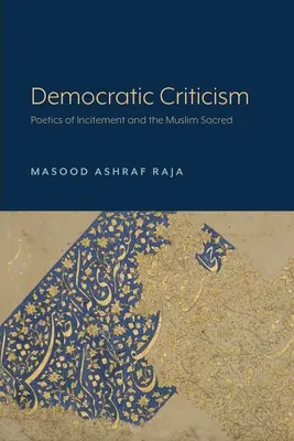Crítica democrática: Poética de la incitación y lo sagrado musulmán - Democratic Criticism: Poetics of Incitement and the Muslim Sacred