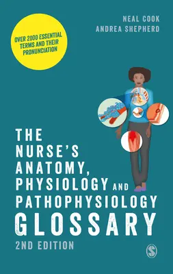 Glosario de anatomía, fisiología y fisiopatología para enfermería: Más de 2000 términos esenciales y su pronunciación - The Nurse′s Anatomy, Physiology and Pathophysiology Glossary: Over 2000 Essential Terms and Their Pronunciation