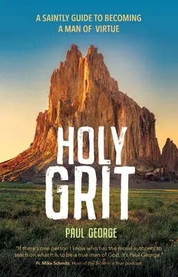 Espíritu Santo: Una guía santa para convertirse en un hombre de virtud - Holy Grit: A Saintly Guide to Becoming a Man of Virtue