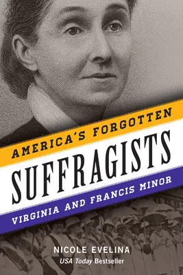 Las sufragistas olvidadas de Estados Unidos: Virginia y Francis Minor - America's Forgotten Suffragists: Virginia and Francis Minor