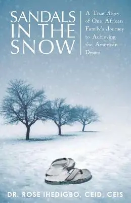 Sandalias en la nieve: Historia real del viaje de una familia africana para alcanzar el sueño americano - Sandals in the Snow: A True Story of One African Family's Journey to Achieving the American Dream