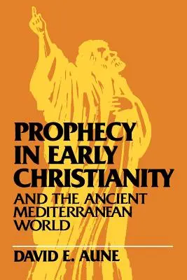 La profecía en el cristianismo primitivo y en el mundo mediterráneo antiguo - Prophecy in Early Christianity and the Ancient Mediterranean World