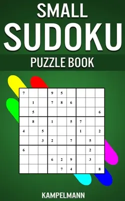 Libro Pequeño de Sudokus: 250 Sudokus Fáciles, Medianos y Difíciles con Soluciones - Tamaño Pequeño y Compacto - Small Sudoku Puzzle Book: 250 Easy, Medium and Hard Sudokus with Solutions - Small Compact Size
