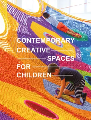 Espacios creativos contemporáneos para niños - Contemporary Creative Spaces for Children