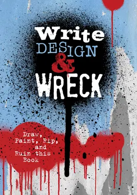 Escribe, diseña y destroza: Dibuja, pinta, rasga y arruina este libro - Write, Design & Wreck: Draw, Paint, Rip, and Ruin This Book