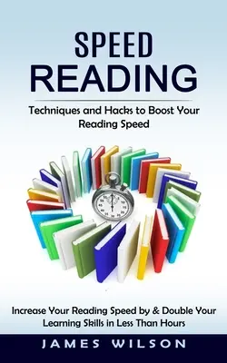 Lectura Rápida: Técnicas Y Trucos Para Aumentar Tu Velocidad De Lectura (Increase Your Reading Speed by & Double Your Learning Skills in Less - Speed Reading: Techniques and Hacks to Boost Your Reading Speed (Increase Your Reading Speed by & Double Your Learning Skills in Less