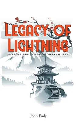 El legado del rayo: El ascenso de Hotaru Onna-musha - Legacy of Lightning: Rise of the Hotaru Onna-musha