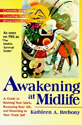 Despertar en la mediana edad: Una guía para revivir tu espíritu, recrear tu vida y volver a tu yo más verdadero - Awakening at Midlife: A Guide to Reviving Your Spirit, Recreating Your Life, and Returning to Your Truest Self