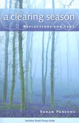 Una temporada de limpieza: Reflexiones para la Cuaresma - A Clearing Season: Reflections for Lent