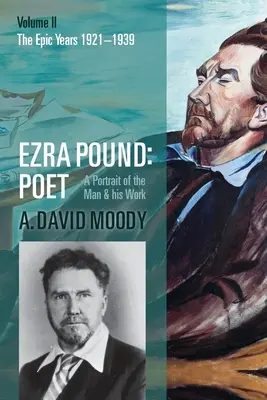 Ezra Pound: Poeta: Volumen II: Los años épicos - Ezra Pound: Poet: Volume II: The Epic Years