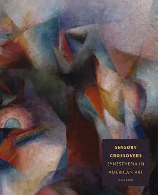 Cruces sensoriales: La sinestesia en el arte americano - Sensory Crossovers: Synesthesia in American Art