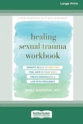 Libro de ejercicios para curar traumas sexuales: Habilidades somáticas para ayudarte a sentirte seguro en tu cuerpo, crear límites y vivir con resiliencia [16pt Large Print Editi - Healing Sexual Trauma Workbook: Somatic Skills to Help You Feel Safe in Your Body, Create Boundaries, and Live with Resilience [16pt Large Print Editi