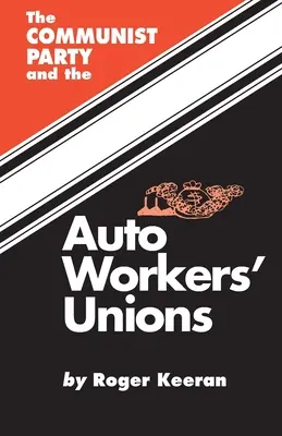 El Partido Comunista y el Sindicato de Trabajadores del Automóvil - The Communist Party and the Autoworker's Union
