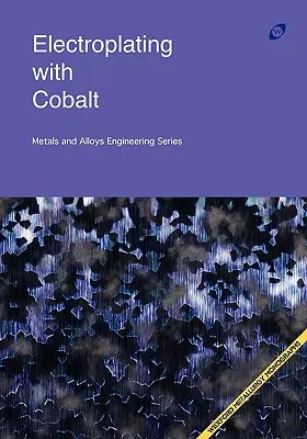 Galvanoplastia con cobalto (Serie de ingeniería de metales y aleaciones) - Electroplating with Cobalt (Metals and Alloys Engineering Series)