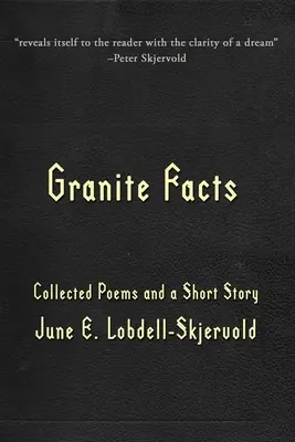 Hechos de granito: Poemas reunidos y un relato corto - Granite Facts: Collected Poems and a Short Story