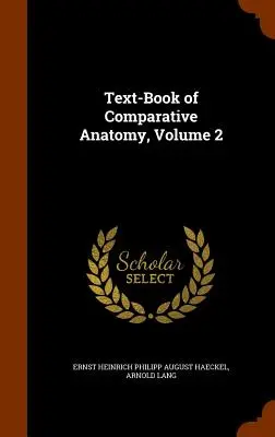 Libro de texto de anatomía comparada, volumen 2 - Text-Book of Comparative Anatomy, Volume 2