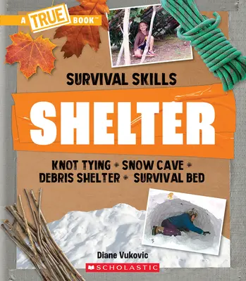 Refugio (un libro verdadero: Habilidades de supervivencia) - Shelter (a True Book: Survival Skills)