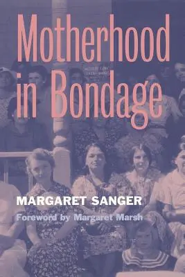 Motherhood in Bondage: Prólogo de Margaret Marsh - Motherhood in Bondage: Foreword by Margaret Marsh