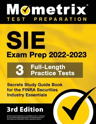 Sie Exam Prep 2022-2023 - 3 Full-Length Practice Tests, Secrets Study Guide Book for the Finra Securities Industry Essentials: [3ª Edición] - Sie Exam Prep 2022-2023 - 3 Full-Length Practice Tests, Secrets Study Guide Book for the Finra Securities Industry Essentials: [3rd Edition]