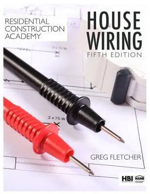 Academia de Construcción Residencial: House Wiring - Residential Construction Academy: House Wiring