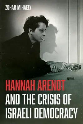 Hannah Arendt y la crisis de la democracia israelí - Hannah Arendt and the Crisis of Israeli Democracy