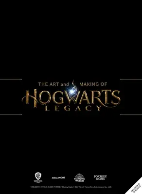 El arte y la creación del legado de Hogwarts: Explorando el mundo mágico no escrito - The Art and Making of Hogwarts Legacy: Exploring the Unwritten Wizarding World