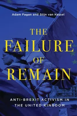 The Failure of Remain: El activismo contra el Brexit en el Reino Unido - The Failure of Remain: Anti-Brexit Activism in the United Kingdom